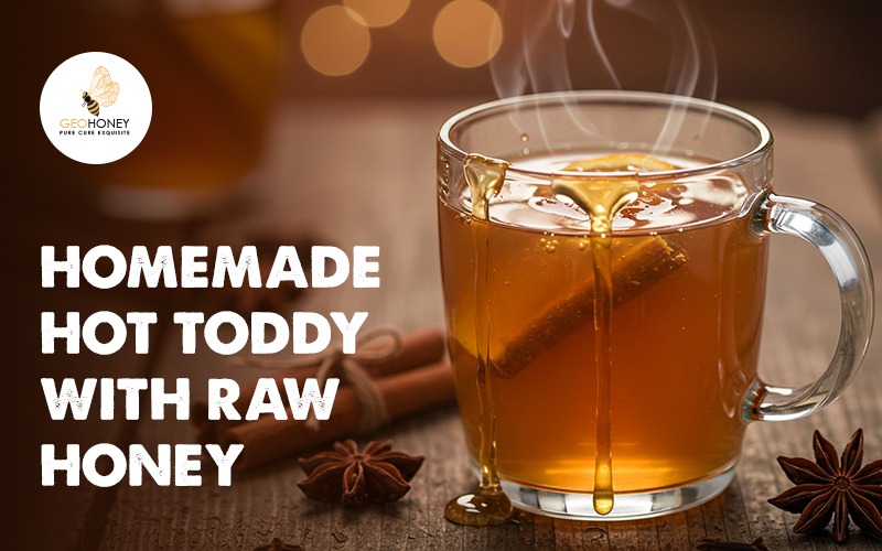 Homemade Hot Toddy with Raw Honey